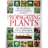 Propagating Plants. The Fully Illustrated Plant By Plant Manual For Australian Gardeners