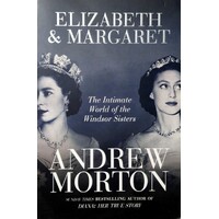 Elizabeth & Margaret. The Intimate World Of The Windsor Sisters