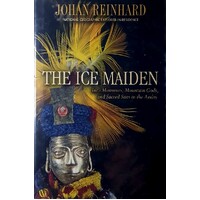 The Ice Maiden. Inca Mummies, Mountain Gods, And Sacred Sites In The Andes