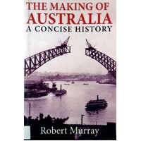 The Making Of Australia. A Concise History