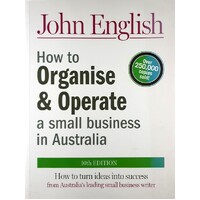 How To Organise & Operate A Small Business In Australia. How To Turn Ideas Into Success