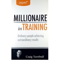 Millionaire In Training. Ordinary People Achieving Extraordinary Results