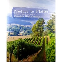 Produce To Platter. Victoria's High Country