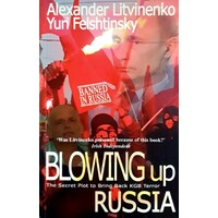Blowing Up Russia. The Secret Plot To Bring Back Kgb Terror