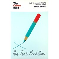 The Teal Revolution. Inside The Movement Changing Australian Politics