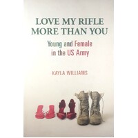 Love My Rifle More Than You. Young And Female In The US Army