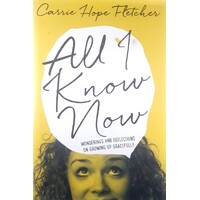 All I Know Now. Wonderings And Reflections On Growing Up Gracefully