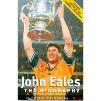 John Eales. The Biography