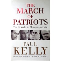 The March Of Patriots. The Struggle For Modern Australia