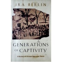 Generations Of Captivity. A History Of Africana - American Slaves
