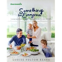 Something For Everyone. Thermomix Family Meals For Baby, Todler And Beyond