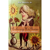 Declaring His Genius. Oscar Wilde In North America