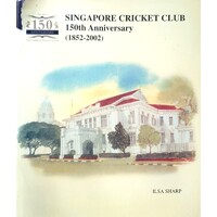 Singapore Cricket Club 150th Anniversary 1852-2002