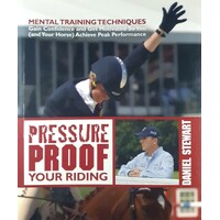 Pressure Proof Your Riding. Mental Training Techniques