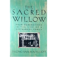 The Sacred Willow. Four Generations In The Life Of A Vietnamese Family