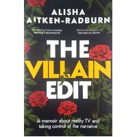 The Villain Edit. A Memoir About Reality TV And Taking Control Of The Narrative