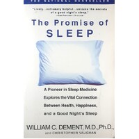 The Promise Of Sleep. A Pioneer In Sleep Medicine Explores The Vital Connection Between Health, Happiness, And A Good Night's Sleep