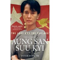The Lady And The Peacock. The Life Of Aung San Suu Kyi Of Burma
