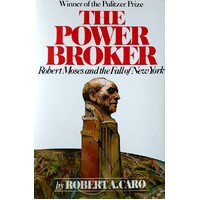 The Power Broker. Robert Moses And The Fall Of New York