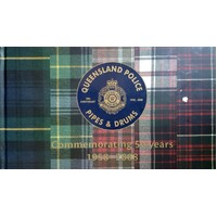 Queensland Police. Pipes And Drums - Commemorating 50 Years 1958-2008