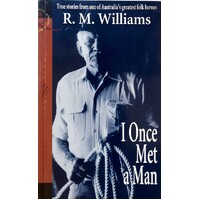 I Once Met A Man. True Stories From One Of Australia's Greatest Folk Heroes