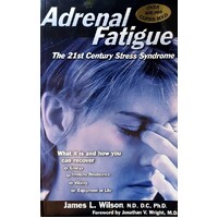 Adrenal Fatigue. The 21st Century Stress Syndrome