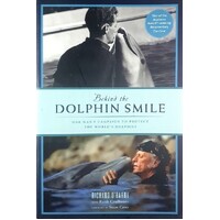 Behind The Dolphin Smile. One Man's Campaign To Protect The World's Dolphins
