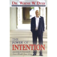 The Power Of Intention. Learning To Co-Create Your World Your Way