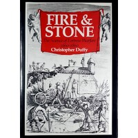 Fire And Stone. The Science Of Fortress Warfare 1660-1860
