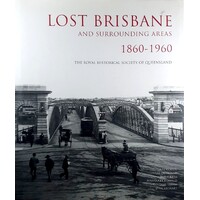 Lost Brisbane And Surrounding Areas 1860-1960