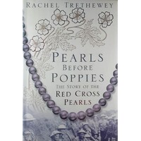 Pearls Before Poppies. The Story Of The Red Cross Pearls