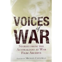 Voices Of War. Stories From The Australians At War Archive