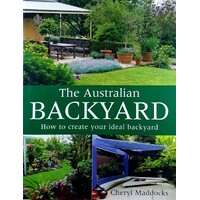 The Australian Backyard. How To Create Your Ideal Backyard