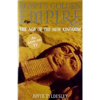 Egypt's Golden Empire. The Dramatic Story Of Life In The New Kingdom