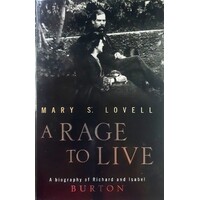 A Rage To Live. A Biography Of Richard And Isabel Burton