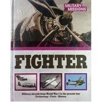 Fighter. Military Aircraft From World War I To The Present Day Techology, Facts, History