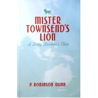 Mister Townsend's Lion. A Baby Boomer's Tale.