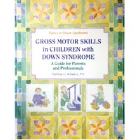 Gross Motor Skills In Children With Down Syndrome. A Guide For Parents And Professionals