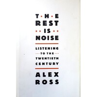 The Rest Is Noise. Listening To The Twentieth Century
