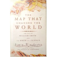 The Map That Changed The World. The Tale Of William Smith And The Birth Of A Science
