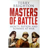 Masters Of Battle. Monty, Patton And Rommel At War