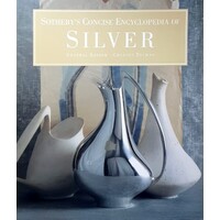 Sotheby's Concise Encyclopedia Of Silver