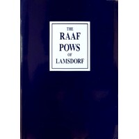 The RAAF POWS Of Lamsdorf. Stories Of The RAAF POWS Of Lamsdorf Including Chronicles Of Their 500 Mile Trek