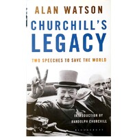 Churchill's Legacy. Two Speeches To Save The World. Two Speeches To Save The World