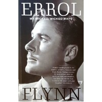 My Wicked Wicked Ways. Errol Flynn Autobiography