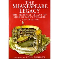 The Shakespeare Legacy. Material Legacy Of Shakespeare's Theatre