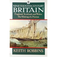 Nineteenth-Century Britain. England, Scotland And Wales - The Making Of A Nation