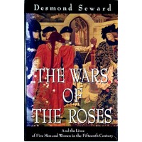 The Wars Of The Roses. And The Lives Of Five Men And Women In The Fifteenth Century