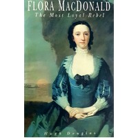 Flora MacDonald. The Most Loyal Rebel