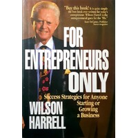 For Entrepreneurs Only. Success Strategies For Anyone Starting Or Growing A Business
